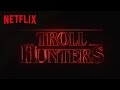 Trollhunters | Stranger Things Re-Cut Trailer | Netflix