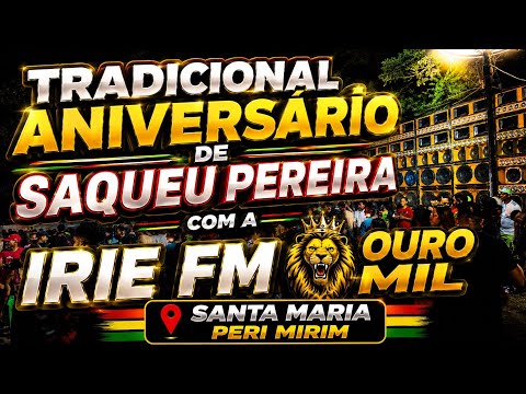TRADICIONAL ANIVERSÁRIO DE SAQUEU PEREIRA COM A IRIE FM EM SANTA MARIA PERI MIRIM 