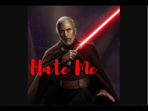 Count Dooku/Darth Tyrannus Tribute-Hate Me