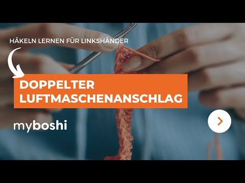 Häkeln lernen für Linkshänder: doppelter Luftmaschenanschlag | myboshi