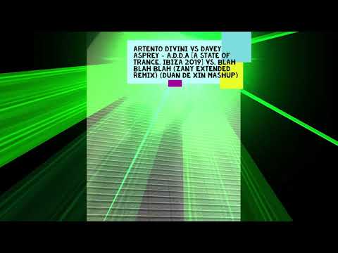 Artento Divini vs. Davey Asprey - A.D.D.A & Blah Blah Blah(Zany Extended Remix) (DUAN DE XIN mashup)