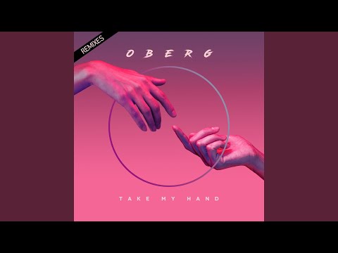 Take My Hand - OBERG Remix