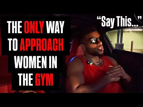 The ONLY Way To Approach Women At The Gym And What To Say