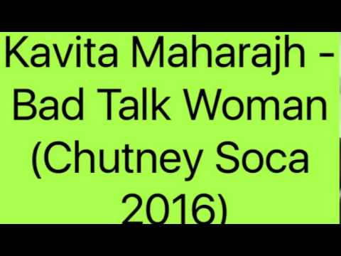 Kavita Maharajh - Bad Talk Woman (Chutney Soca 2016)
