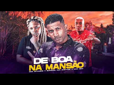 BARCA NA BATIDA, MC MYRES, MC GW - DE BOA NA MANSÃO