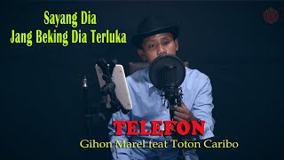 Download lagu TELEFON - Gihon Marel feat. Toton Caribo { FIKRAM COWBOY cover } mp3