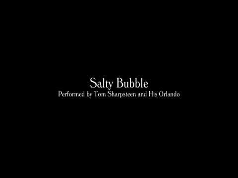 Salty Bubble - Tom Sharpsteen and His Orlando