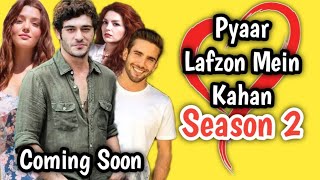 Pyaar lafzon mein kahan season 2 official update o
