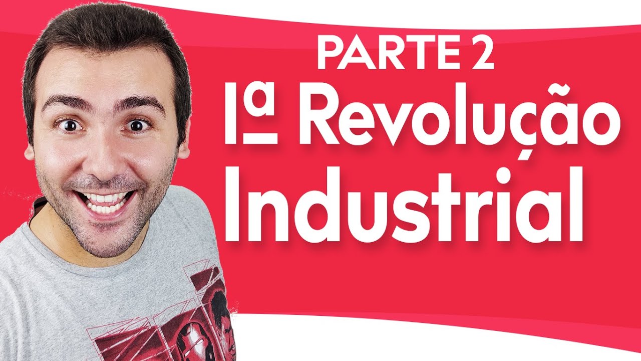 AULA 1ª REVOLUÇÃO INDUSTRIAL (2/2) - URBANIZAÇÃO, BURGUESIA INDUSTRIAL X PROLETARIADO (OPERÁRIOS)