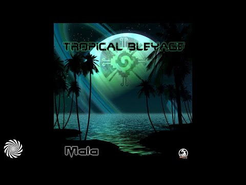 Tropical Bleyage - Mala