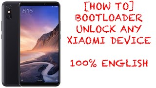 [HOW TO] BootLoader Unlock your Xiaomi Phone [ENGLISH] Mi Max 3 (Method works on ALL Xiaomi devices)