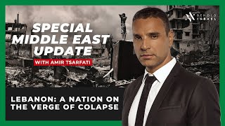Amir Tsarfati: Special Update: Lebanon: A Nation on the Verge of Collapse