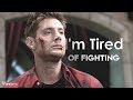 Dean Winchester | I'm Tired Of Fighting