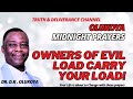 21ST MAY - OWNERS OF EVIL LOAD, CARRY YOUR LOAD MIDNIGHT PRAYERS OLUKOYA BREAKTHROUGH MFM LIVE