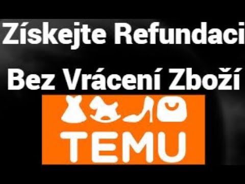 Jak Získat Refundaci na TEMU Bez Vrácení Zboží