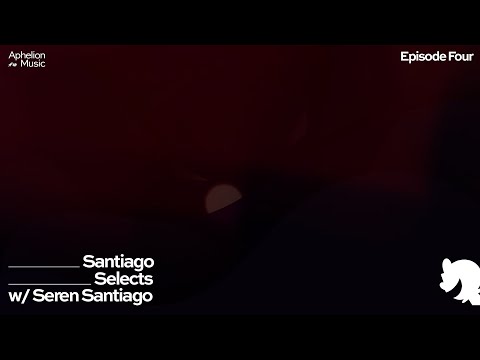 Santiago Selects - Episode 4 with @SerenSantiago (January 26, 2023) [2 Hour Studio Mix]