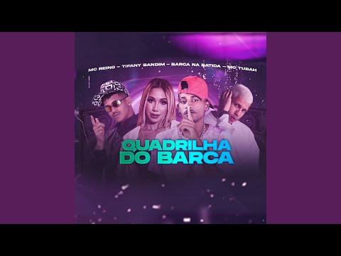 Quadrilha do Barca (feat. MC Reino, Tifany Bandim & MC Tubah)