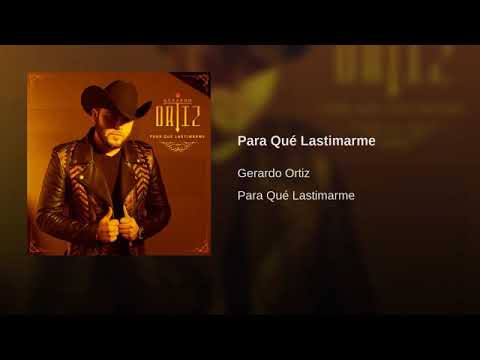 Gerardo Ortiz -- Para Que Lastimarme.