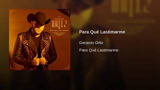 Gerardo Ortiz -- Para Que Lastimarme.
