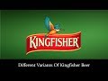 Different Variants Of Kingfisher Beer Types Of Kingfisher Beer