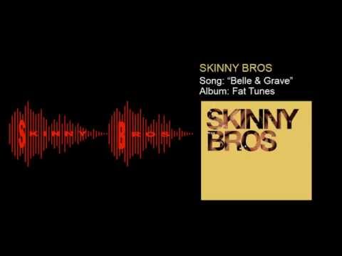 Skinny Bros - Belle & Grave