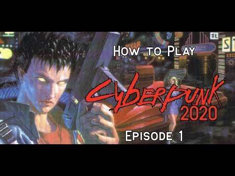 How to Play: Cyberpunk 2020: Episode 1
