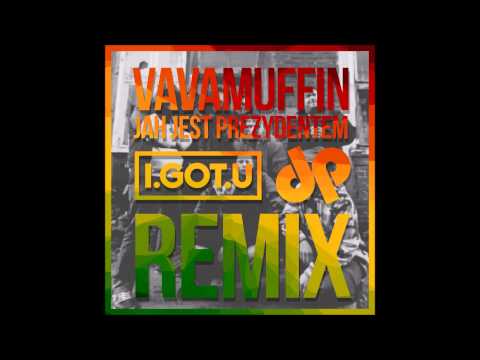 Vavamuffin   Jah Jest Prezydentem I GOT U & DEE PUSH Remix