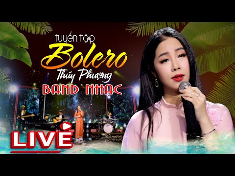 TOP Tuyệt Phẩm Bolero - LIVE BAND NHẠC || Thúy Phượng || Nhạc Xưa Để Đời.