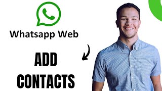 How to Add Contacts on Whatsapp web (EASY GUIDE)