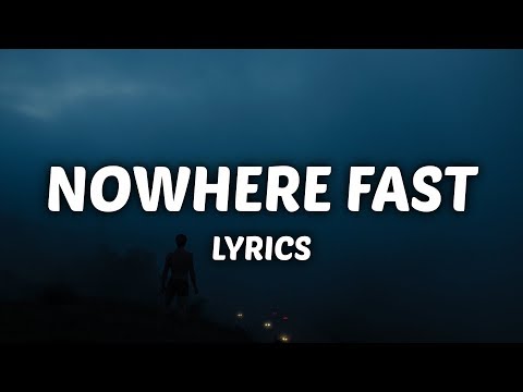 download lagu mp3 mp4 Nowhere Fast Lyrics, download lagu Nowhere Fast Lyrics gratis, unduh video klip Download Nowhere Fast Lyrics Mp3 dan Mp4 320kbps Gratis