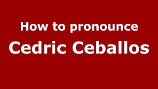 How to pronounce Cedric Ceballos