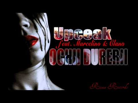 UPCEAK - OCHII DURERII feat. Marcelino & Clano