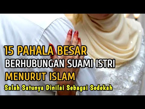 , title : '15 Pahala Besar Berhubungan Suami Istri Menurut Islam | Para Pasangan Suami Istri Dengarkan ini'