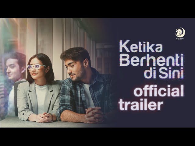 Ketika Berhenti di Sini - Official Trailer