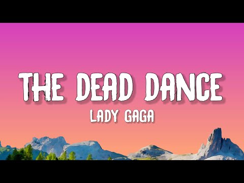 Lady Gaga - The Dead Dance (Lyrics)