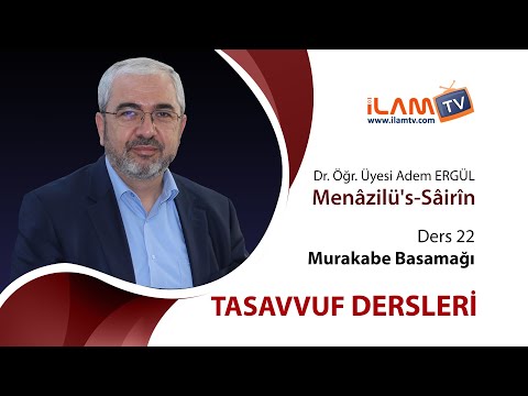 Murakabe Basamağı (Tasavvuf Dersleri - 22. Ders) | Menâzilü’s-Sâirîn - Adem Ergül