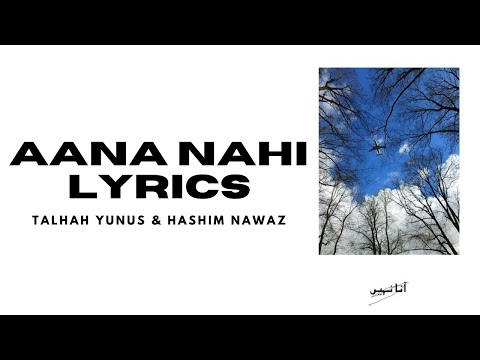 Aana Nahi Lyrics - Talhah Yunus & Hashim Nawaz ft. Abdullah Maharvi | (Prod. UMAIR x Uzair)
