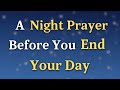 A Night Prayer Before You End Your Day - Lord God, Let your angels surround our homes and guard