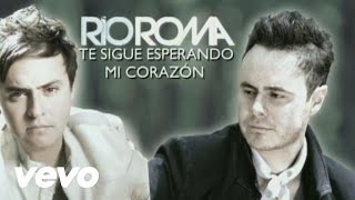 Río Roma - Te Sigue Esperando Mi Corazón