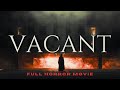 VACANT 2026 Full Movie Horror Mystery Thriller 4K