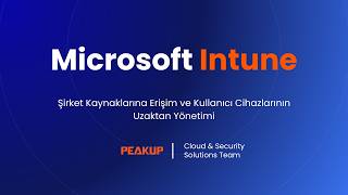 Microsoft Intune: Şirket Kaynaklarına Erişim ve Kullanıcı Cihazlarının