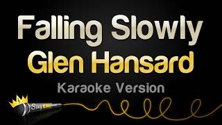 Glen Hansard - Falling Slowly (Karaoke Version)