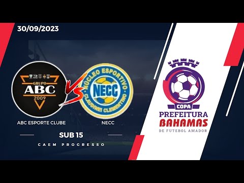 COPA BAHAMAS 2023 - ABC ESPORTE CLUBE vs NECC - SUB 15 30/09/2023