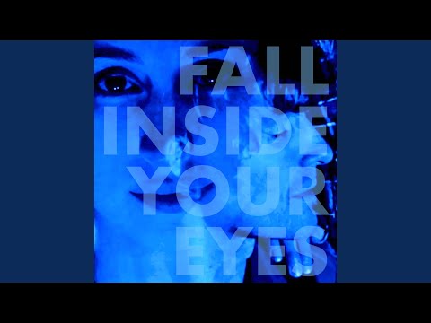 Fall Inside Your Eyes