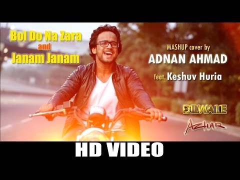 Naqeeb Alam Bol Do Na Zara & Janam Janam - MASHUP cover by Adnan Ahmad