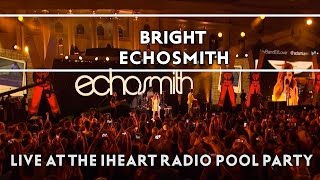 Echosmith – Bright (Live on the Honda Stage at the iHeartRadio Summer Pool Party) [EXTRAS]