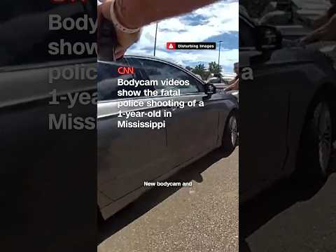 Bodycam videos show the fatal police shooting of a 1-year-old in Mississippi