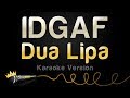 Dua Lipa - IDGAF (Karaoke Version)
