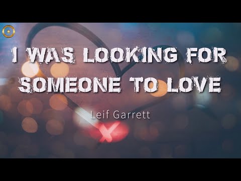 I Was Looking for Someone to Love (Lyrics) Leif Garrett