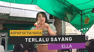 Download lagu Terlalu Sayang [Ella] | ASPAR SETIA NADA | Organ Tunggal Karawang mp3